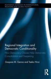 地域統合組織への加盟条件としての民主化<br>Regional Integration and Democratic Conditionality : How Democracy Clauses Help Democratic Consolidation and Deepening (Routledge Advances in International Relations and Global Politics)