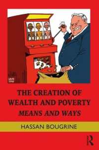 国富と貧困の形成手段<br>The Creation of Wealth and Poverty : Means and Ways (Routledge Frontiers of Political Economy)