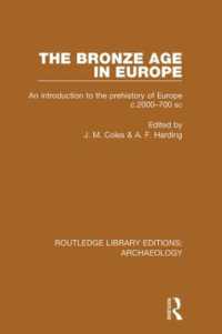 The Bronze Age in Europe : An Introduction to the Prehistory of Europe c.2000-700 B.C. (Routledge Library Editions: Archaeology)