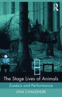 The Stage Lives of Animals : Zooesis and Performance (Routledge Studies in Theatre, Ecology, and Performance)