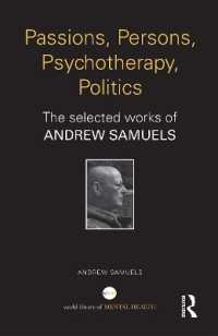 Passions, Persons, Psychotherapy, Politics : The selected works of Andrew Samuels (World Library of Mental Health)