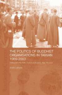 The Politics of Buddhist Organizations in Taiwan, 1989-2003 : Safeguard the Faith, Build a Pure Land, Help the Poor