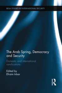 The Arab Spring, Democracy and Security : Domestic and International Ramifications (Besa Studies in International Security)