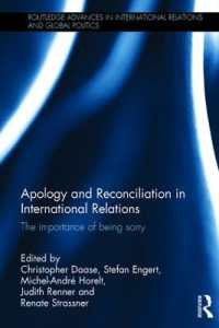 国際関係における謝罪と和解<br>Apology and Reconciliation in International Relations : The Importance of Being Sorry (Routledge Advances in International Relations and Global Politics)