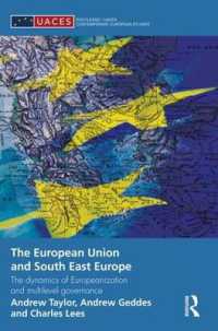 The European Union and South East Europe : The Dynamics of Europeanization and Multilevel Governance (Routledge/uaces Contemporary European Studies)