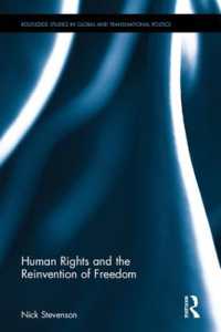 人権と自由の再発明<br>Human Rights and the Reinvention of Freedom (Routledge Studies in Global and Transnational Politics)