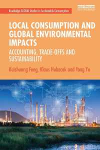 地元消費とグローバル環境への影響<br>Local Consumption and Global Environmental Impacts : Accounting, Trade-offs and Sustainability (Routledge-scorai Studies in Sustainable Consumption)