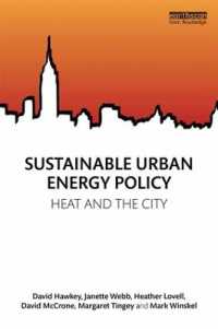 持続可能な都市エネルギー政策<br>Sustainable Urban Energy Policy : Heat and the city (Routledge Studies in Energy Policy)