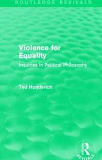 Ｔ．ホンデリック著／平等のための暴力：政治哲学探究（復刊）<br>Violence for Equality (Routledge Revivals) : Inquiries in Political Philosophy (Routledge Revivals)