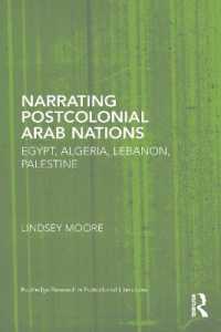 Narrating Postcolonial Arab Nations : Egypt, Algeria, Lebanon, Palestine (Routledge Research in Postcolonial Literatures)