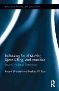 Rethinking Serial Murder, Spree Killing, and Atrocities : Beyond the Usual Distinctions (Routledge Advances in Sociology)