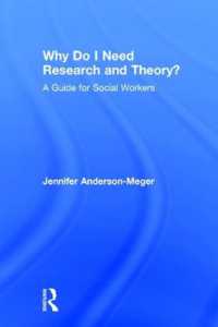 なぜソーシャルワーカーであるために調査と理論が必要なのか<br>Why Do I Need Research and Theory? : A Guide for Social Workers