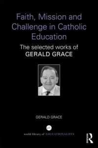 Faith, Mission and Challenge in Catholic Education : The selected works of Gerald Grace (World Library of Educationalists)