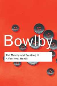 The Making and Breaking of Affectional Bonds (Routledge Classics)