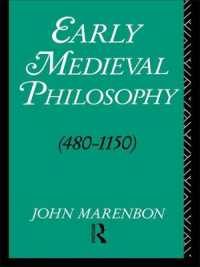 Early Medieval Philosophy 480-1150 : An Introduction （2ND）