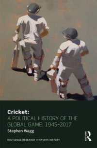 Cricket: a Political History of the Global Game, 1945-2017 (Routledge Research in Sports History)