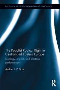中東欧政治にみる極右ポピュリズム<br>The Populist Radical Right in Central and Eastern Europe : Ideology, impact, and electoral performance (Routledge Studies in Extremism and Democracy)