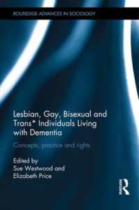 LGBT*と認知症<br>Lesbian, Gay, Bisexual and Trans* Individuals Living with Dementia : Concepts, Practice and Rights (Routledge Advances in Sociology)