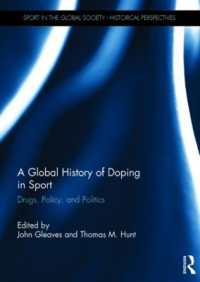スポーツにおけるドーピングのグローバル・ヒストリー<br>A Global History of Doping in Sport : Drugs, Policy, and Politics (Sport in the Global Society - Historical Perspectives)