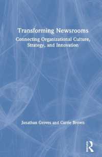 Transforming Newsrooms : Connecting Organizational Culture, Strategy, and Innovation