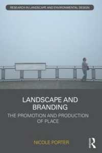 景観とブランディング<br>Landscape and Branding : The promotion and production of place (Routledge Research in Landscape and Environmental Design)
