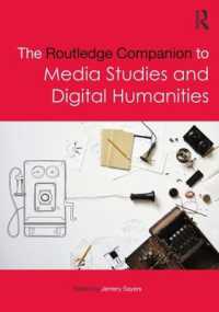 ラウトレッジ版　メディア研究とデジタル・ヒューマニティーズ必携<br>The Routledge Companion to Media Studies and Digital Humanities (Routledge Media and Cultural Studies Companions)