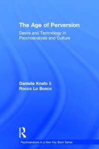 The Age of Perversion : Desire and Technology in Psychoanalysis and Culture (Psychoanalysis in a New Key Book Series)