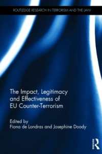 ＥＵによる対テロリズム：影響力、正当性と実効性<br>The Impact, Legitimacy and Effectiveness of EU Counter-Terrorism (Routledge Research in Terrorism and the Law)