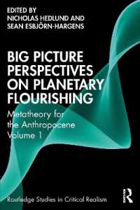 Ｒ．バスカー共編／人新世のためのメタ理論<br>Big Picture Perspectives on Planetary Flourishing : Metatheory for the Anthropocene Volume 1 (Routledge Studies in Critical Realism)