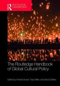 ラウトレッジ版　グローバル文化政策ハンドブック<br>The Routledge Handbook of Global Cultural Policy (Routledge International Handbooks)
