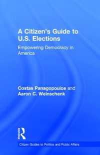 米国の選挙：市民向けガイド<br>A Citizen's Guide to U.S. Elections : Empowering Democracy in America (Citizen Guides to Politics and Public Affairs)