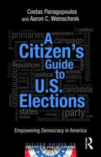 米国の選挙：市民向けガイド<br>A Citizen's Guide to U.S. Elections : Empowering Democracy in America (Citizen Guides to Politics and Public Affairs)