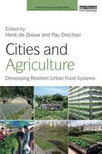 都市と農業：強靭な都市食糧システムの展開<br>Cities and Agriculture : Developing Resilient Urban Food Systems (Earthscan Food and Agriculture)