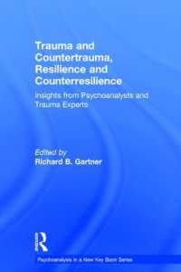 Trauma and Countertrauma, Resilience and Counterresilience : Insights from Psychoanalysts and Trauma Experts (Psychoanalysis in a New Key Book Series)