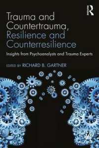 Trauma and Countertrauma, Resilience and Counterresilience : Insights from Psychoanalysts and Trauma Experts (Psychoanalysis in a New Key Book Series)
