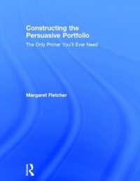 Constructing the Persuasive Portfolio : The Only Primer You'll Ever Need