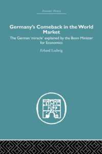 Germany's Comeback in the World Market : the German 'Miracle' explained by the Bonn Minister for Economics (Economic History)