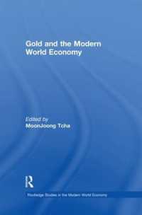 Gold and the Modern World Economy (Routledge Studies in the Modern World Economy)