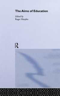 The Aims of Education (Routledge International Studies in the Philosophy of Education)