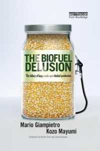 The Biofuel Delusion : The Fallacy of Large Scale Agro-Biofuels Production