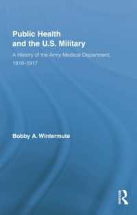 Public Health and the US Military : A History of the Army Medical Department, 1818-1917 (Routledge Advances in American History)
