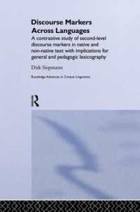 Discourse Markers Across Languages : A Contrastive Study of Second-Level Discourse Markers in Native and Non-Native Text with Implications for General and Pedagogic Lexicography (Routledge Advances in Corpus Linguistics)