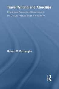 Travel Writing and Atrocities : Eyewitness Accounts of Colonialism in the Congo, Angola, and the Putumayo (Routledge Research in Travel Writing)