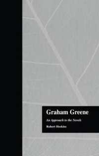 Graham Greene : An Approach to the Novels (Garland Reference Library of the Humanities)