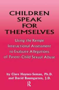 Children Speak for Themselves : Using the Kempe Interactional Assessment to Evaluate Allegations of Parent- child sexual abuse