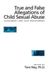 True and False Allegations of Child Sexual Abuse : Assessment & Case Management