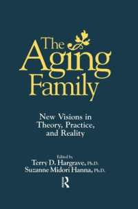 The Aging Family : New Visions in Theory, Practice, and Reality