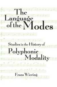 The Language of the Modes : Studies in the History of Polyphonic Modality (Criticism and Analysis of Early Music)