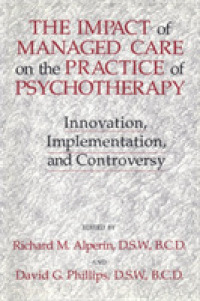 The Impact of Managed Care on the Practice of Psychotherapy : Innovations, Implementation and Controversy