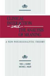 Clinical Interaction and the Analysis of Meaning : A New Psychoanalytic Theory